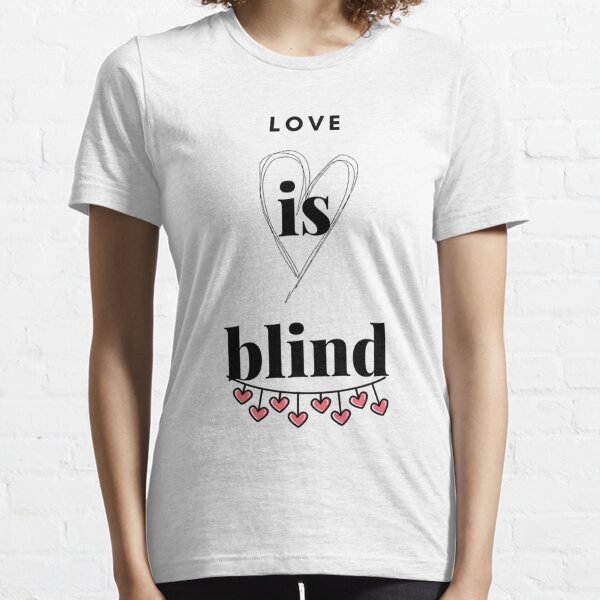 Love Is Blind. Dating Makes Me Wish I Was Blind Funny Single Premium T-Shirt