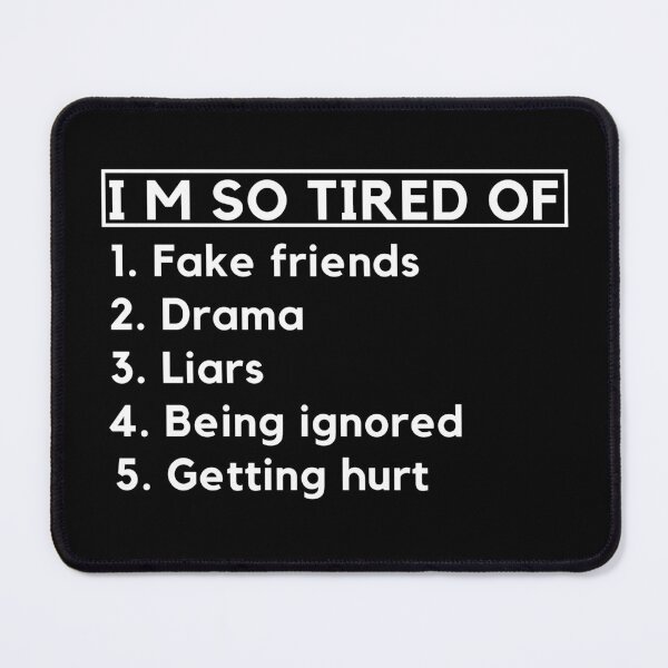 Item preview, I Am So Tired Of Fake Friend - Drama - Liars - Being Ignored - Getting Hurt designed and sold by designerpriti.