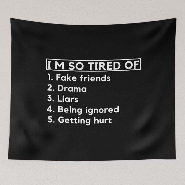 Item preview, I Am So Tired Of Fake Friend - Drama - Liars - Being Ignored - Getting Hurt designed and sold by designerpriti.