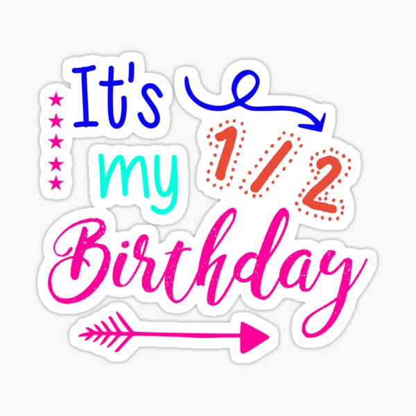 It S My 1 2 Half Birthday Sticker By Ultraleanbody Redbubble