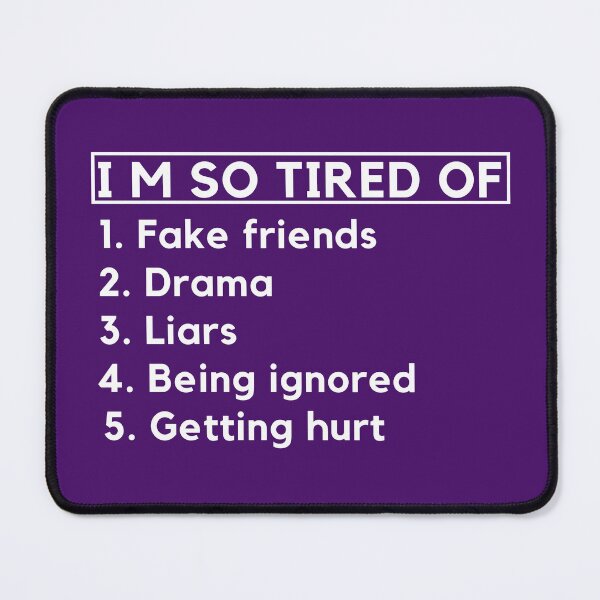 Item preview, I Am So Tired Of Fake Friend - Drama - Liars - Being Ignored - Getting Hurt designed and sold by designerpriti.