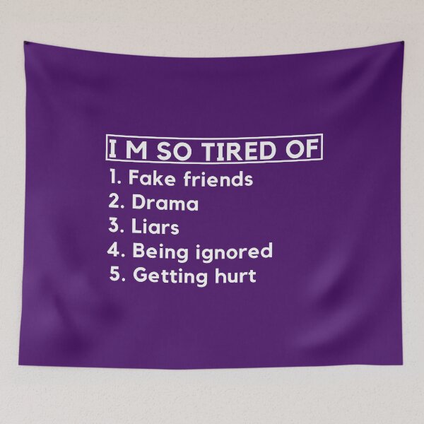 Item preview, I Am So Tired Of Fake Friend - Drama - Liars - Being Ignored - Getting Hurt designed and sold by designerpriti.