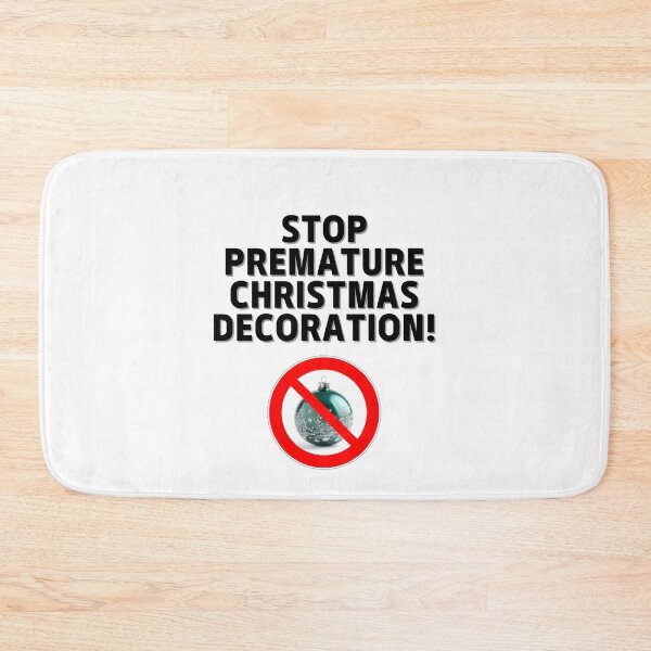 Item preview, Stop Premature Christmas Decoration, Meme, Funny Quote designed and sold by CremisArt.
