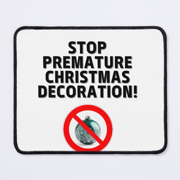 Item preview, Stop Premature Christmas Decoration, Meme, Funny Quote designed and sold by CremisArt.