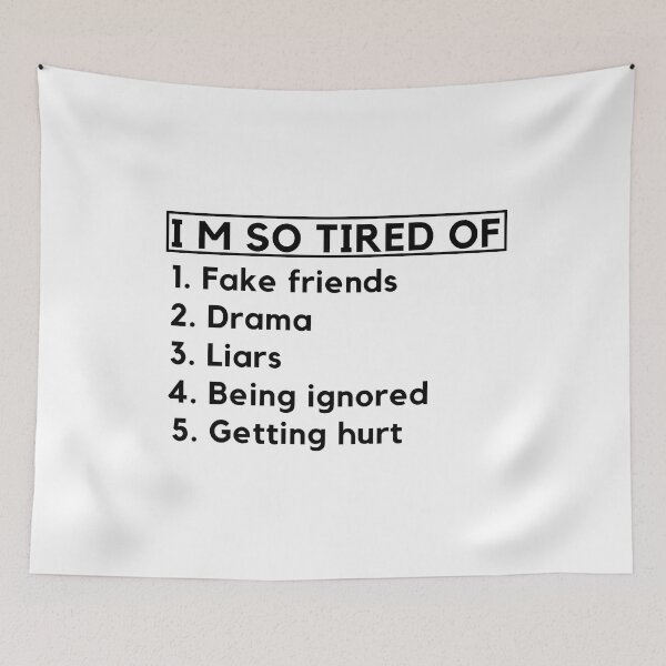 Item preview, I Am So Tired Of Fake Friend - Drama - Liars - Being Ignored - Getting Hurt designed and sold by designerpriti.