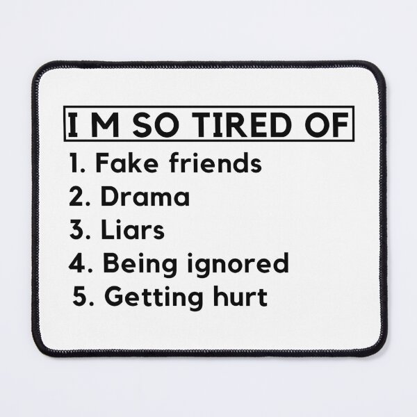 Item preview, I Am So Tired Of Fake Friend - Drama - Liars - Being Ignored - Getting Hurt designed and sold by designerpriti.