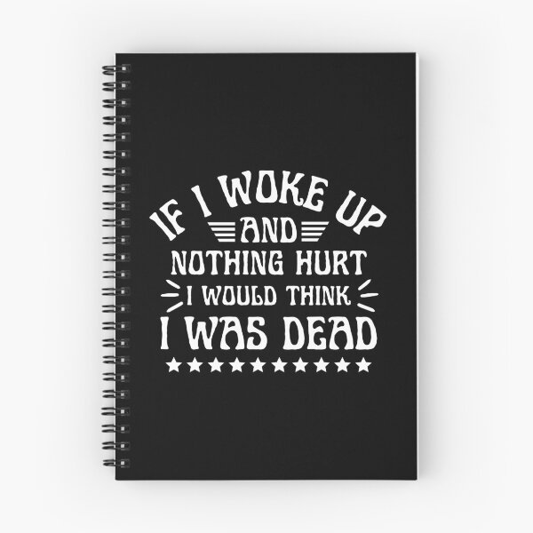 Item preview, If I Woke Up And Nothing Hurt I Would Think I Was Dead designed and sold by designerpriti.