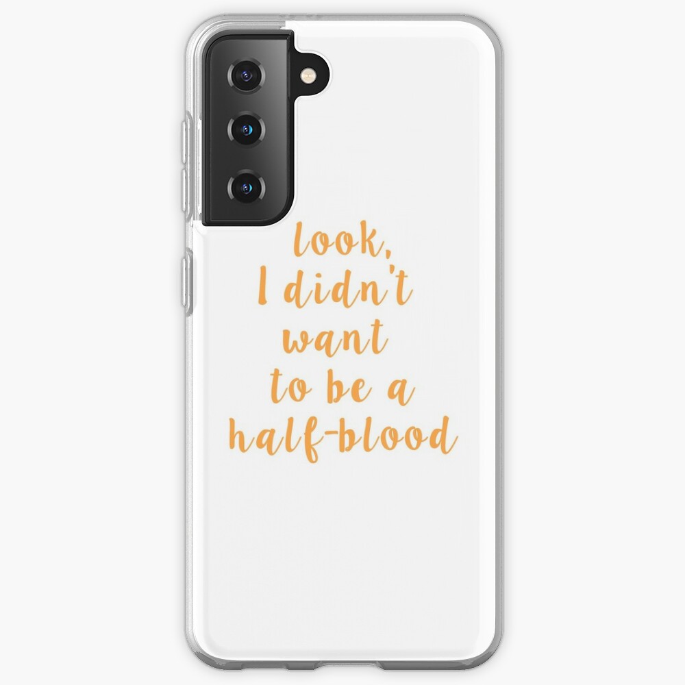 Look I Didn't Want To Be A Half-Blood Samsung Galaxy Phone Case for Sale  by actualgrantaire