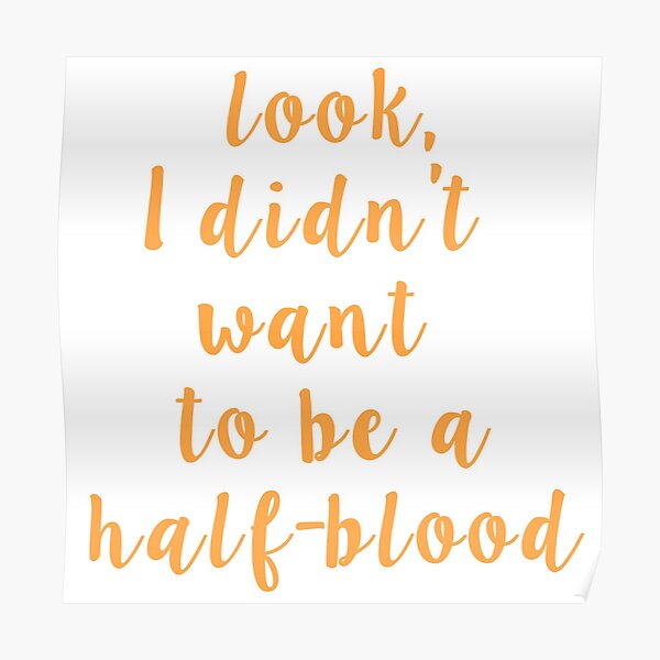 look-i-didn-t-want-to-be-a-half-blood-poster-by-actualgrantaire