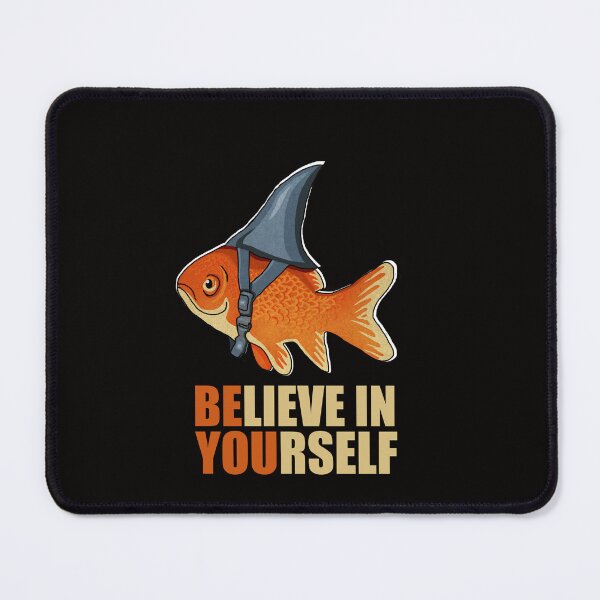 Item preview, Motivational, Believe in Yourself, Goldfish Shark designed and sold by Logiamerch.