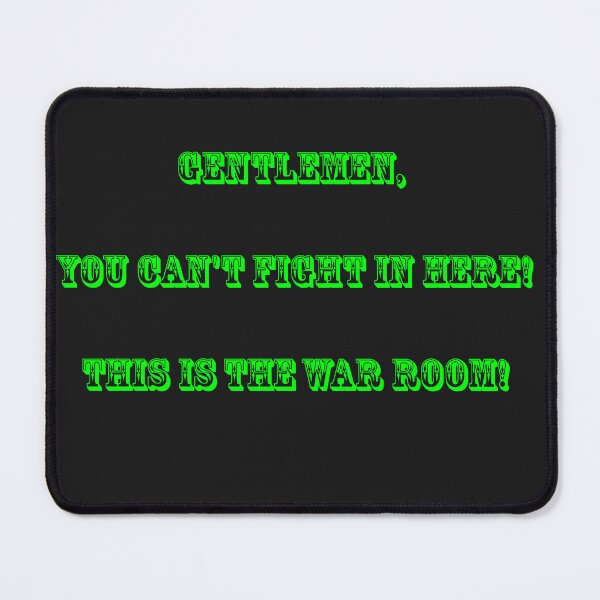 Item preview, Gentlemen, you can't fight in here! This is the War Room! designed and sold by JohnGaffen.