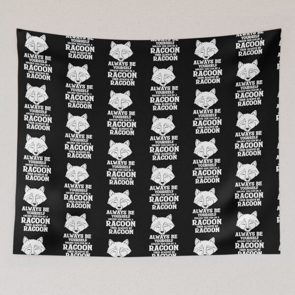Item preview, Always Be Yourself Unless You Can Be A Raccoon designed and sold by Pubi.