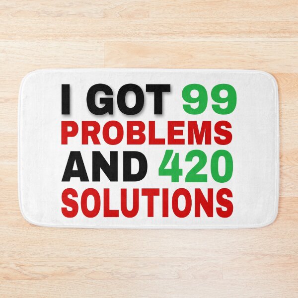 Item preview, I Got 99 Problems And 420 Solutions designed and sold by Mohamed Orav.