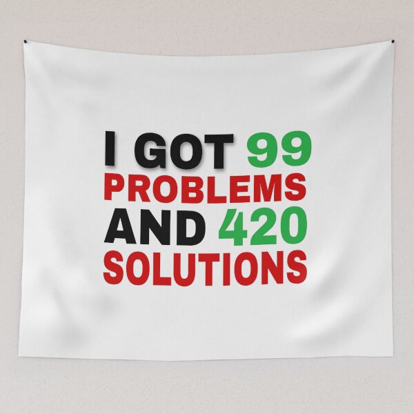 Item preview, I Got 99 Problems And 420 Solutions designed and sold by Mohamed Orav.