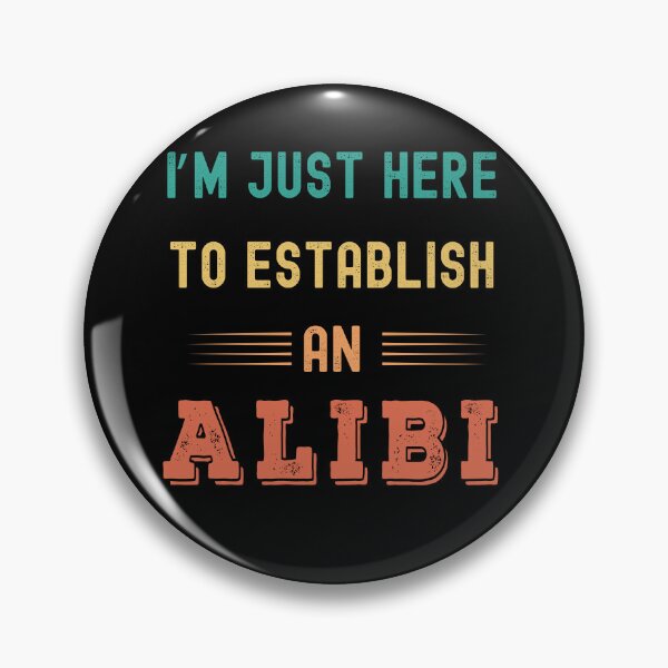 Item preview, I'm just here to establish an alibi designed and sold by Gerald Waters.