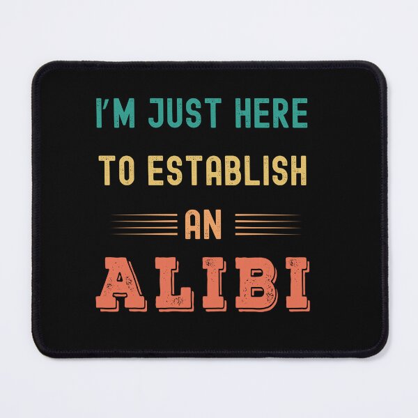Item preview, I'm just here to establish an alibi designed and sold by Gerald Waters.