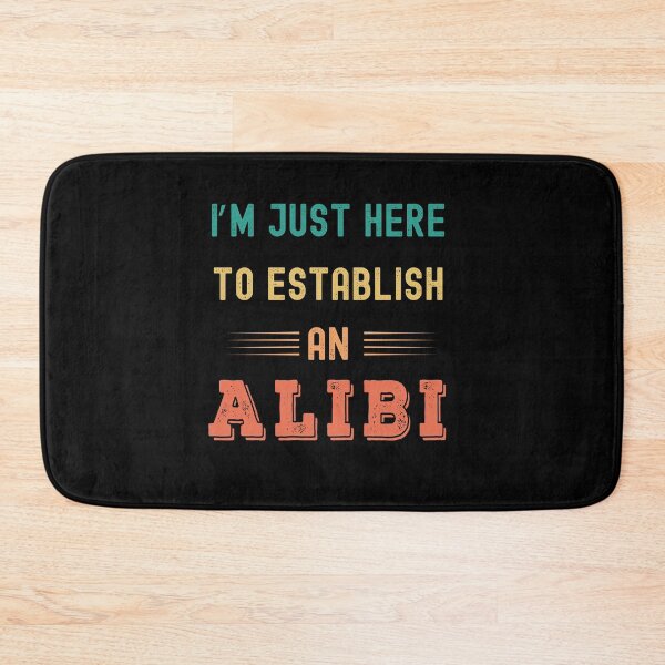 Item preview, I'm just here to establish an alibi designed and sold by Gerald Waters.