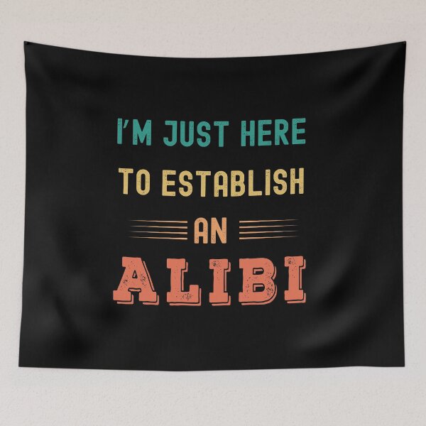 Item preview, I'm just here to establish an alibi designed and sold by Gerald Waters.
