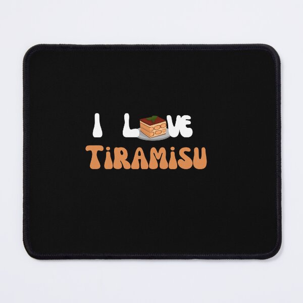 Item preview, I Love Tiramisu designed and sold by blakfrog.