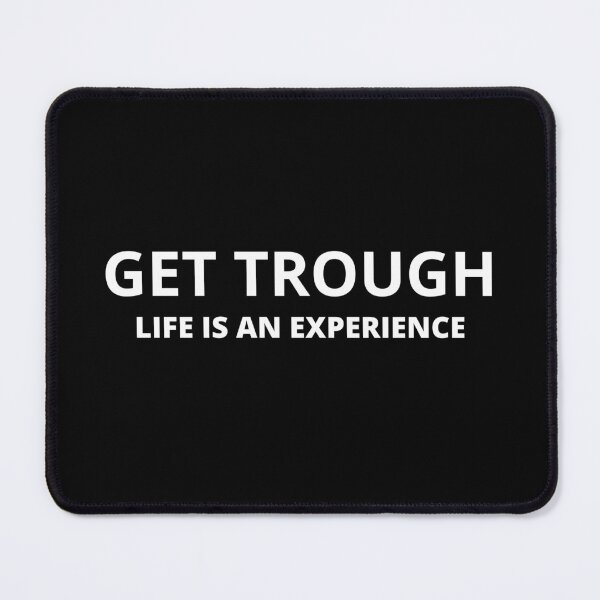 Item preview, Get through life is an experience designed and sold by Dwarf7.