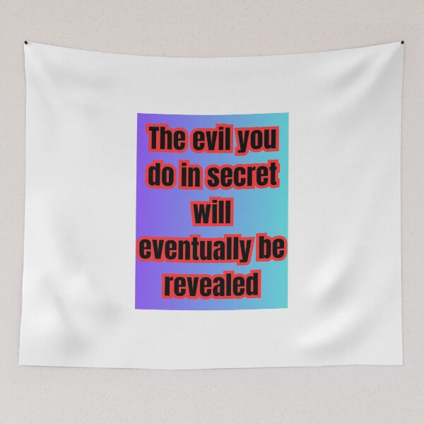 Item preview, The evil you do in secret will eventually be revealed designed and sold by Clothes and Stickers .