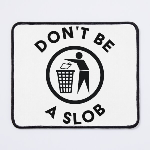 Item preview, Don't be a Slob - Black designed and sold by JakeSellsArt.