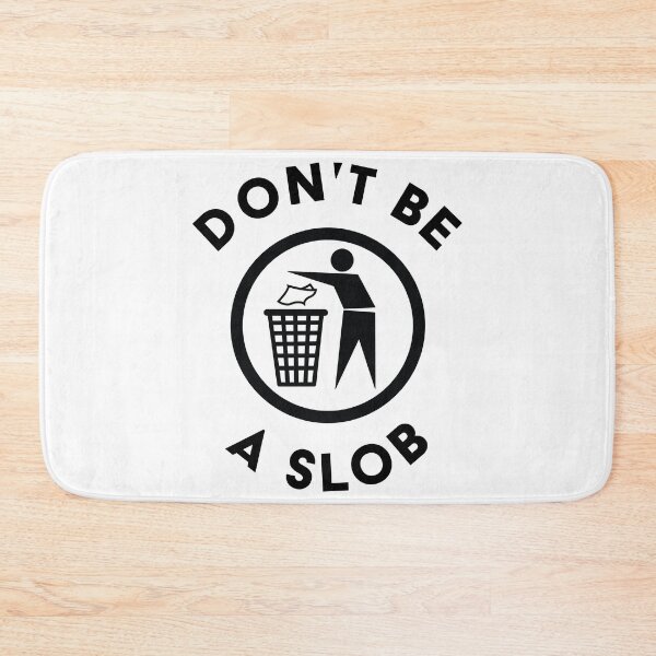 Item preview, Don't be a Slob - Black designed and sold by JakeSellsArt.