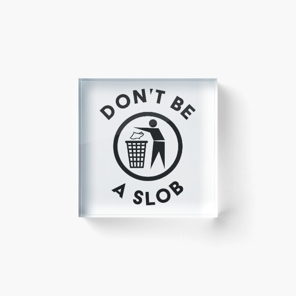 Item preview, Don't be a Slob - Black designed and sold by JakeSellsArt.