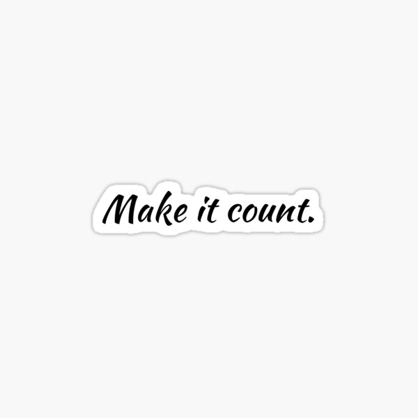 Make it Count Sticker