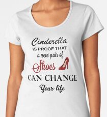 Cinderella New Shoes Change Life Attitude Shoe Quote Women's Premium T-Shirt