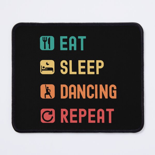 Item preview, Eat, sleep, dancing, repeat designed and sold by Gerald Waters.