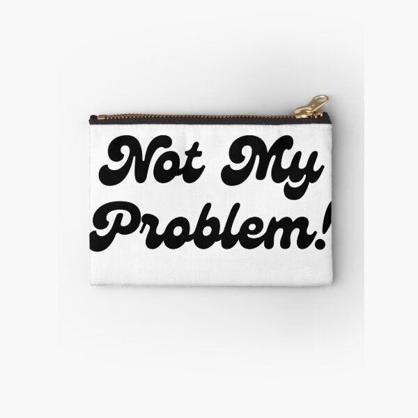 Item preview, Not my problem designed and sold by itsgg42.