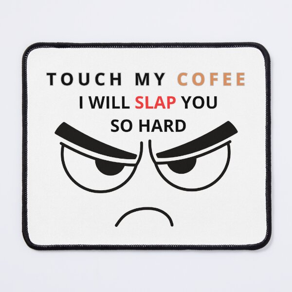 Item preview, TOUCH MY COFEE I WILL designed and sold by AOOT.