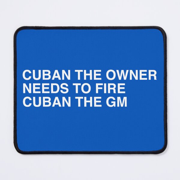 Item preview, CUBAN THE OWNER NEEDS TO FIRE CUBAN THE GM designed and sold by TLW716.