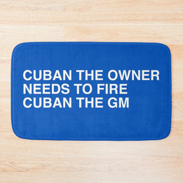 Item preview, CUBAN THE OWNER NEEDS TO FIRE CUBAN THE GM designed and sold by TLW716.