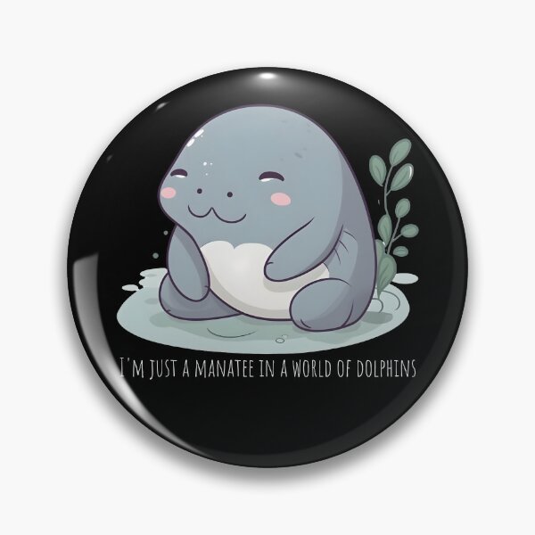 Item preview, I'm just a manatee in a world of dolphins designed and sold by SceneInADream.