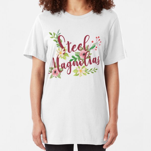 Steel Magnolias T-Shirts | Redbubble