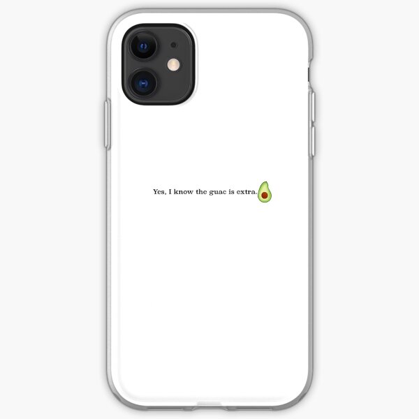 Yes, I know the guac is extra. iPhone Soft Case
