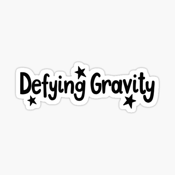 Defying Gravity Stickers for Sale