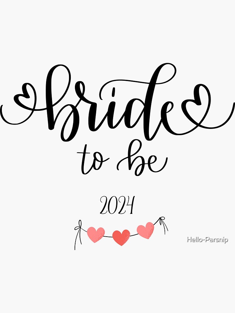 Gorgeous Bride to Be 2024 Design (Matching Designs Available) Sticker  for Sale by Hello-Parsnip