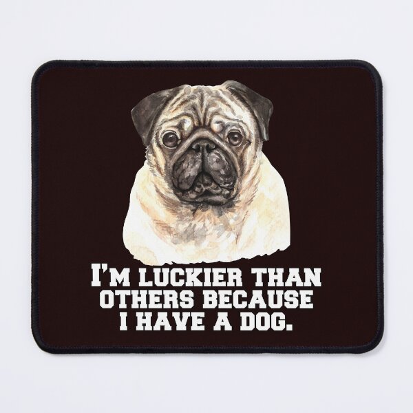 Item preview, Dueño de un perro Pug, tengo más suerte que los demás porque tengo un perro designed and sold by fantasticdesign.