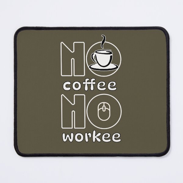 Item preview, No Coffee No Workee designed and sold by Monica-Designs.