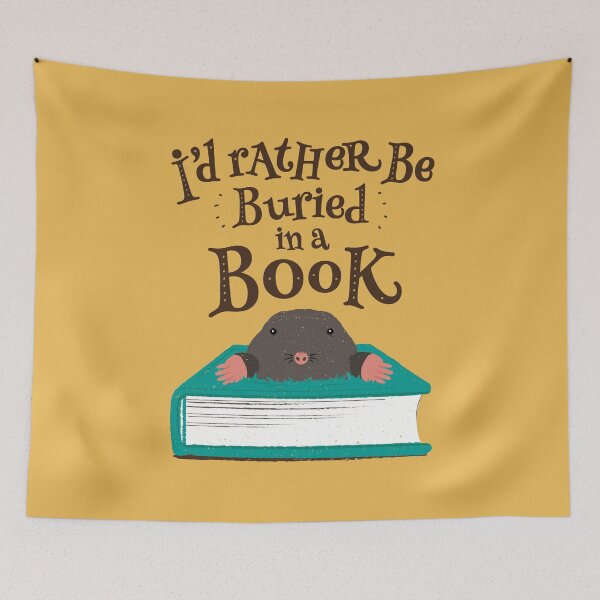 Item preview, I'd Rather be Buried in a Book - Mole designed and sold by propellerhead.