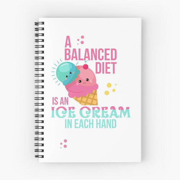 Item preview, A BALANCED DIET - IS AN ICECREAM IN EACH AND designed and sold by dahool23.