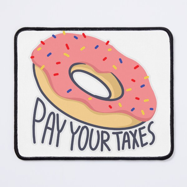 Item preview, Donut Pay Your Taxes designed and sold by Wes.