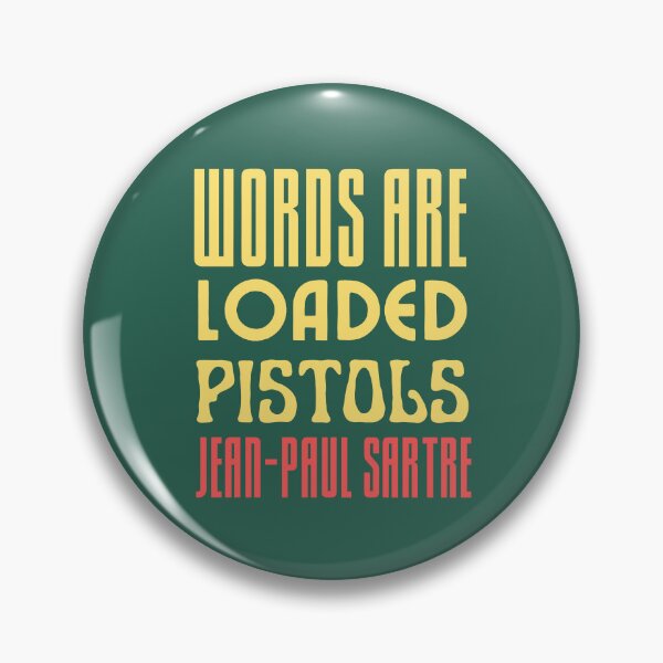 Item preview, Copy of Sartre quote: Words are loaded pistols. designed and sold by artbleed.