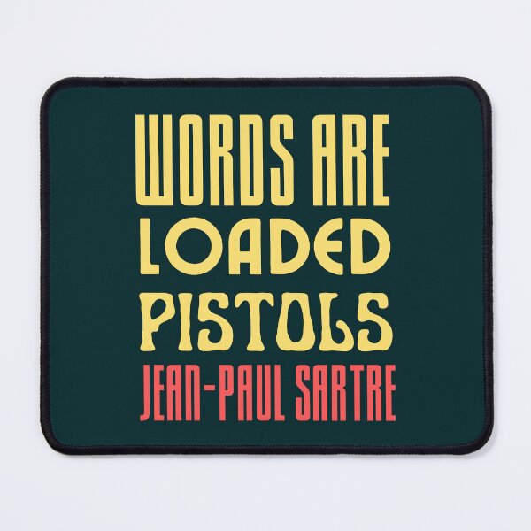 Item preview, Copy of Sartre quote: Words are loaded pistols. designed and sold by artbleed.