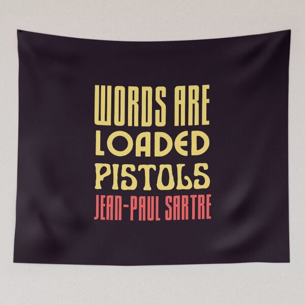 Item preview, Copy of Sartre quote: Words are loaded pistols. designed and sold by artbleed.