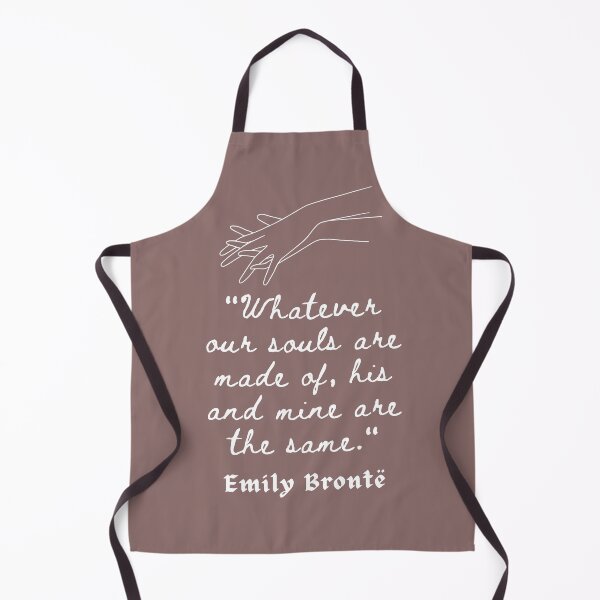 Item preview, Emily Brontë quote: Whatever our souls are made of, his and mine are the same. designed and sold by artbleed.