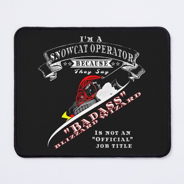 Item preview, I'm A Snowcat Operator Because They Say BadAss Blizzard Wizard Is Not An Official Job Title designed and sold by ScotSKi.